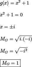 g(x)=x^2+1\\\\x^2+1=0\\\\x=\pm i\\\\M_G=\sqrt{i.(-i)}\\\\M_G=\sqrt{-i^2}\\\\\boxed {M_G=1}